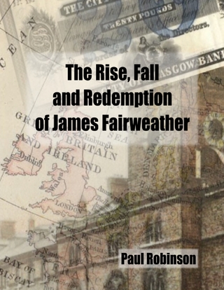 Rise, Fall and Redemption of James Fairweather - Robinson Paul Robinson