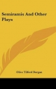 Semiramis and Other Plays - Olive Tilford Dargan