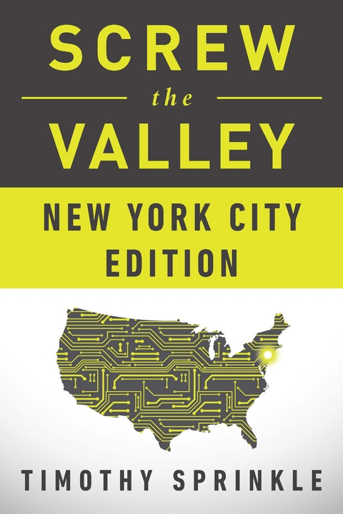 Screw the Valley: New York City Edition -  Timothy Sprinkle