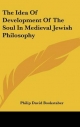 Idea of Development of the Soul in Medieval Jewish Philosophy - Philip David Bookstaber