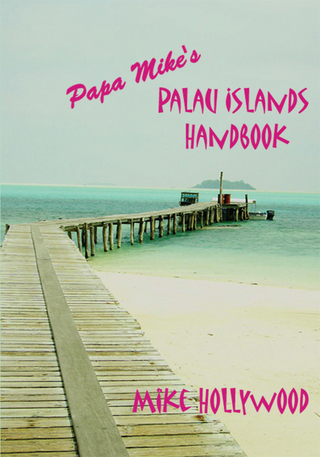 Papa Mikeýs Palau Islands Handbook - Mike Hollywood