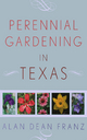 Perennial Gardening in Texas - Alan Dean Franz