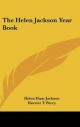 Helen Jackson Year Book - Helen Hunt Jackson; Harriet T Perry