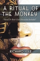 A Ritual of the Monkey - Richard Sole