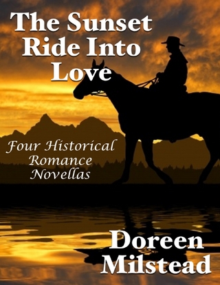Sunset Ride Into Love: Four Historical Romance Novellas - Milstead Doreen Milstead