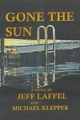 Gone the Sun - Jeff Laffel; Michael Klepper