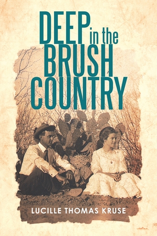 Deep in the Brush Country - Lucille Thomas Kruse