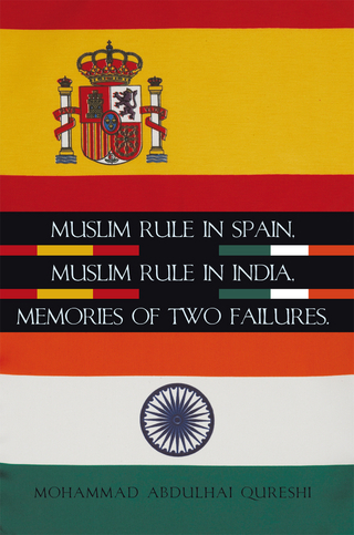 Muslim Rule in Spain, Muslim Rule in India, Memories of Two Failures. - Mohammad Abdulhai Qureshi