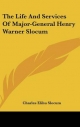 Life and Services of Major-General Henry Warner Slocum - Charles Elihu Slocum
