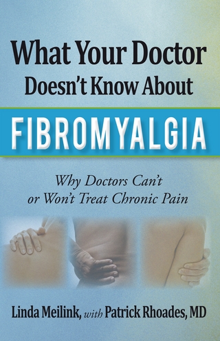 What Your Doctor Doesn?T Know About Fibromyalgia - Linda Meilink
