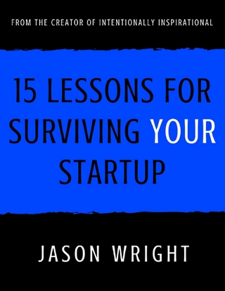 15 Lessons for Surviving Your Startup - Wright Jason Wright