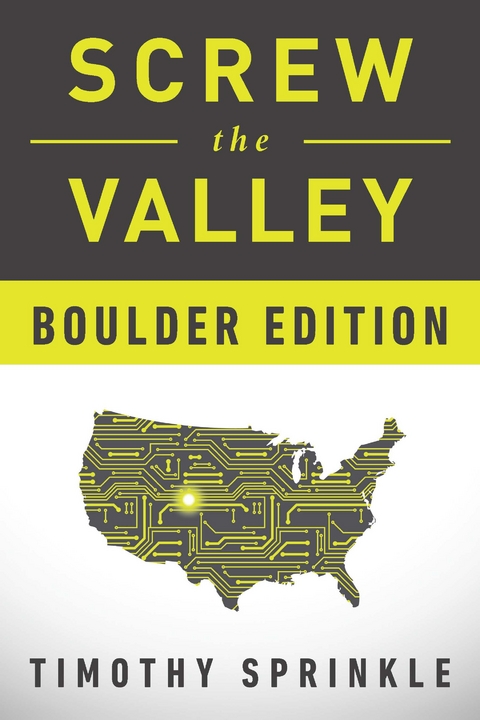 Screw the Valley: Boulder Edition -  Timothy Sprinkle