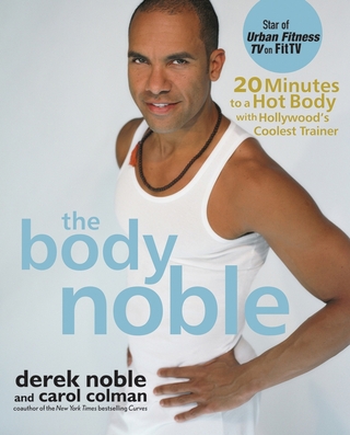 The Body Noble - Derek Noble; Carol Colman