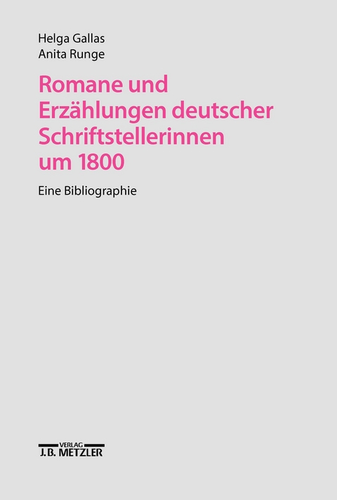 Romane und Erzählungen Deutscher Schriftstellerinnen UM 1800 - Helga Gallas, Anita Runge