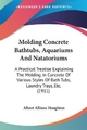 Molding Concrete Bathtubs, Aquariums and Natatoriums - Albert Allison Houghton