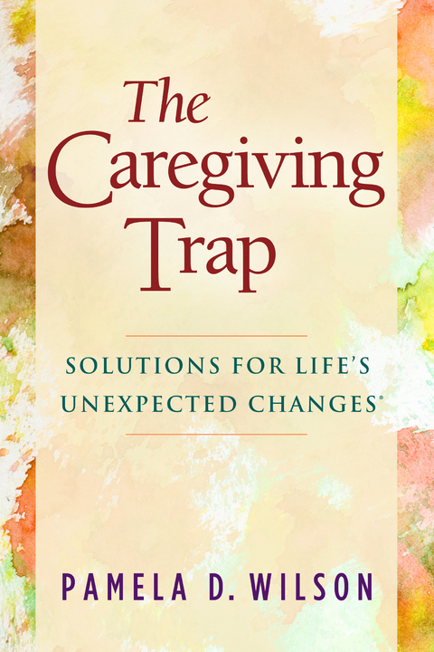 Caregiving Trap -  Pamela D. Wilson