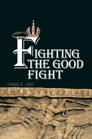 Fighting the Good Fight - Thomas D. Logie