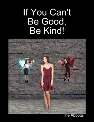 If You Can't Be Good, Be Kind! - Abbotts The Abbotts