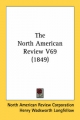North American Review V69 (1849) - North American Review Corporation; Henry Wadsworth Longfellow; John Russell Bartlett; American Review Corporation North American Review Corporation