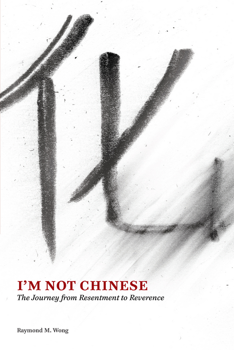 I'm Not Chinese -  Raymond M. Wong