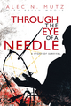 Through the Eye of a Needle - Alec N. Mutz; Brian Moore