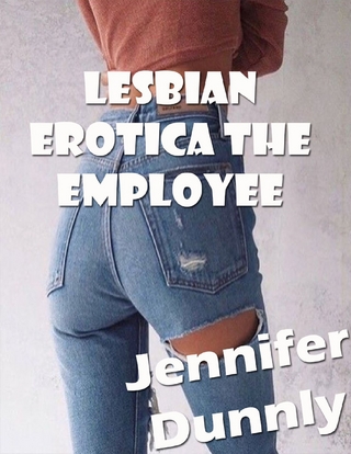 Lesbian Erotica the Employee - Jennifer Dunnly