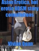Asian Erotica, Hot Erotic Bdsm Story Compilations - Vivian Quan