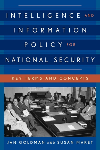 Intelligence and Information Policy for National Security - Jan Goldman; Susan Maret