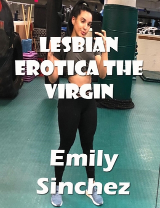 Lesbian Erotica the Virgin - Emily Sinchez