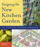 Designing the New Kitchen Garden - Jennifer R. Bartley