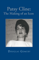 Patsy Cline: the Making of an Icon - Douglas Gomery