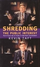 Shredding the Public Interest - Kevin Taft