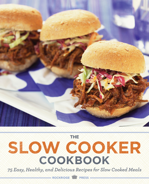 The Slow Cooker Cookbook : 75 Easy, Healthy, and Delicious Recipes for Slow Cooked Meals -  Salinas Press