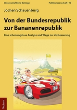 Von der Bundesrepublik zur Bananenrepublik -  Jochen Schauenburg