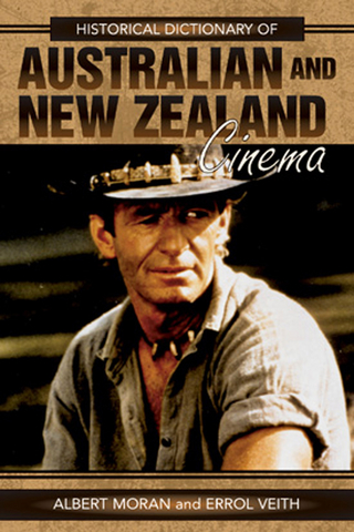 Historical Dictionary of Australian and New Zealand Cinema - Errol Vieth; Albert Moran