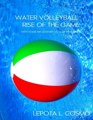 Water Volleyball Rise of the Game - With Some XXI Century US Clubs Practices! - L. Cosmo Lepota L. Cosmo