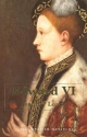 Edward VI (The Yale English Monarchs Series)