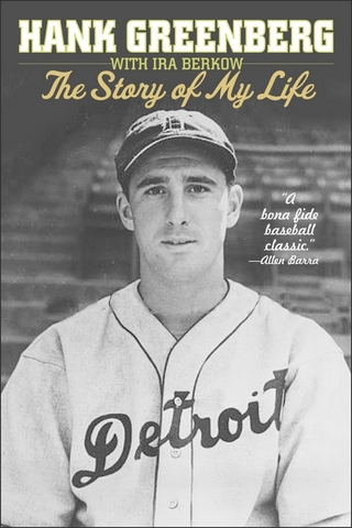 Hank Greenberg: The Story of My Life - Hank Greenberg; Ira Berkow