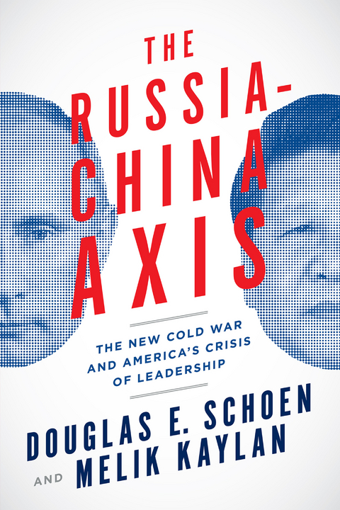 Russia-China Axis -  Melik Kaylan,  Douglas E. Schoen