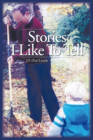 Stories I Like to Tell - J.P. (Pat) Lynch