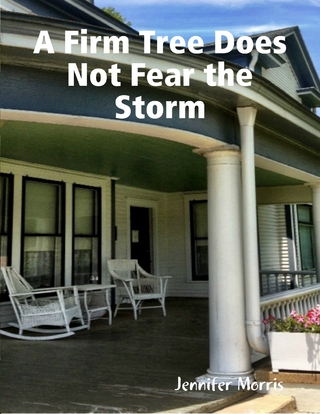 Firm Tree Does Not Fear the Storm - Morris Jennifer Morris