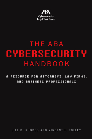 The ABA Cybersecurity Handbook - Jill D. Rhodes; Vincent I. Polley