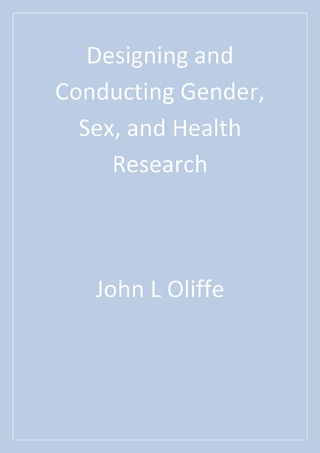 Designing and Conducting Gender, Sex, and Health Research - John Oliffe; Lorraine J. Greaves