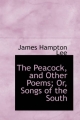 Peacock, and Other Poems; Or, Songs of the South