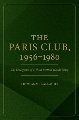 The Paris Club, 1956-1980 - Thomas M. Callaghy