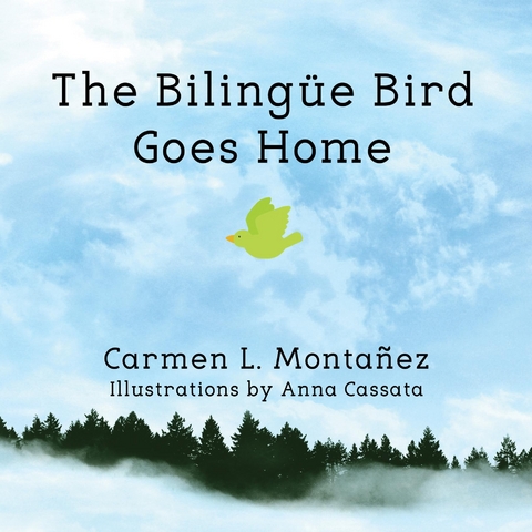 Bilingue Bird  Goes Home -  Carmen L. Montanez