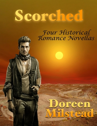 Scorched: Four Historical Romance Novellas - Milstead Doreen Milstead
