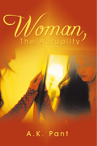 Woman, the Actuality - A.K. Pant
