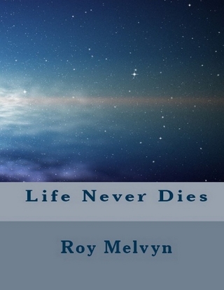 Life Never Dies - Melvyn Roy Melvyn