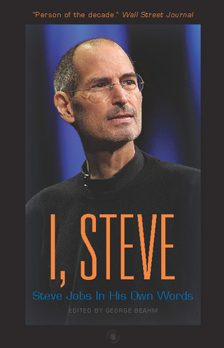 I, Steve: Steve Jobs In His Own Words - Beahm